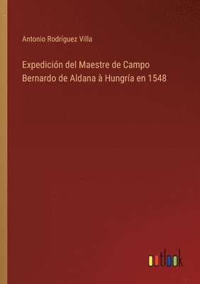 bokomslag Expedicin del Maestre de Campo Bernardo de Aldana  Hungra en 1548
