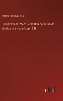 bokomslag Expedicin del Maestre de Campo Bernardo de Aldana  Hungra en 1548