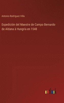bokomslag Expedición del Maestre de Campo Bernardo de Aldana à Hungría en 1548