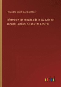 bokomslag Informe en los estrados de la 1A. Sala del Tribunal Superior del Distrito Federal