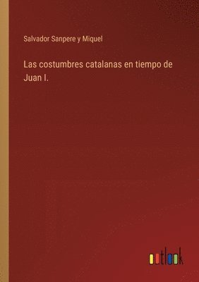 bokomslag costumbres catalanas en tiempo de Juan I.