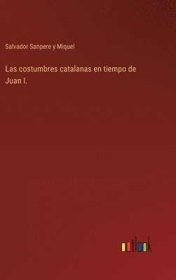 bokomslag costumbres catalanas en tiempo de Juan I.
