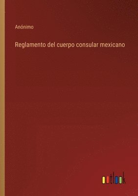 Reglamento del cuerpo consular mexicano 1
