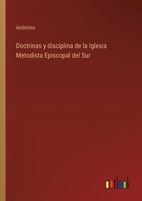 Doctrinas y disciplina de la Iglesia Metodista Episcopal del Sur 1