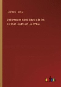 bokomslag Documentos sobre limites de los Estados-unidos de Colombia