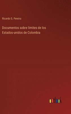 bokomslag Documentos sobre limites de los Estados-unidos de Colombia