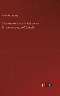 bokomslag Documentos sobre limites de los Estados-unidos de Colombia