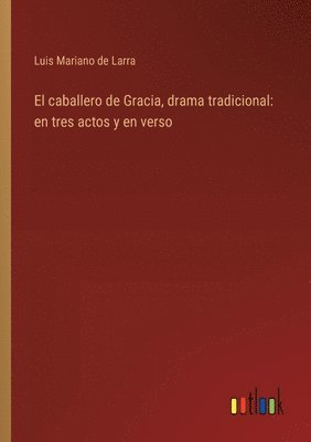 El caballero de Gracia, drama tradicional 1