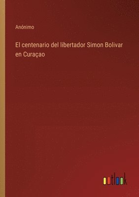 bokomslag centenario del libertador Simon Bolivar en Curaçao