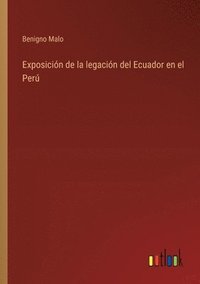 bokomslag Exposicin de la legacin del Ecuador en el Per