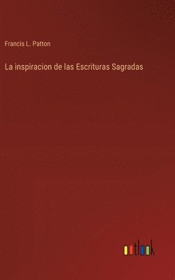 bokomslag La inspiracion de las Escrituras Sagradas