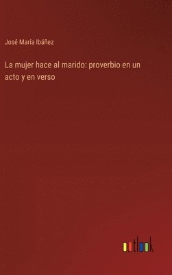 José María Ibáñez, José María - mujer hace al marido, Inbunden