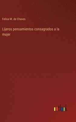 bokomslag Lijeros pensamientos consagrados a la mujer