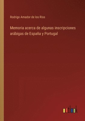 bokomslag Memoria acerca de algunas inscripciones arbigas de Espaa y Portugal