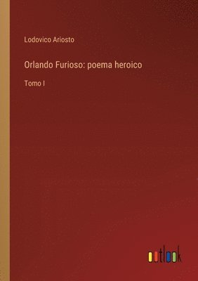 bokomslag Orlando Furioso: poema heroico: Tomo I