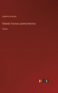 bokomslag Orlando Furioso: poema heroico: Tomo I