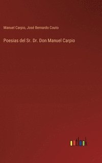 bokomslag Poesias del Sr. Dr. Don Manuel Carpio