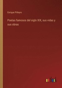 bokomslag Poetas famosos del siglo XIX, sus vidas y sus obras