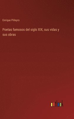 bokomslag Poetas famosos del siglo XIX, sus vidas y sus obras