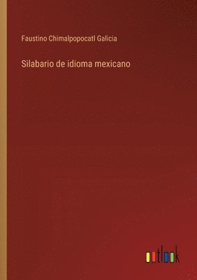 Faustino Chimalpopocatl Galicia - Silabario de idioma mexicano, Häftad