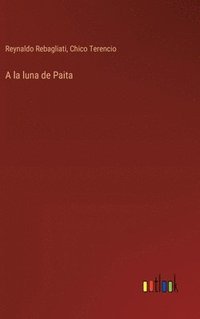bokomslag A la luna de Paita