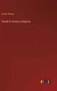 bokomslag Desde la Granja a Segovia