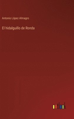 Antonio López Almagro - hidalguillo de Ronda, Inbunden