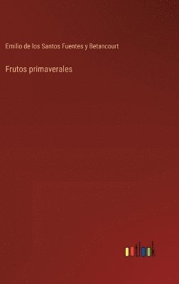 Emilio de Betancourt - Frutos primaverales, Inbunden