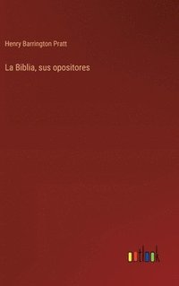 bokomslag La Biblia, sus opositores