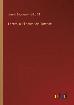 bokomslag Lazaro, o, El pastor de Florencia