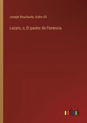 Lazaro, o, El pastor de Florencia