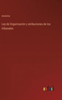 bokomslag Ley de Organizacin y atribuciones de los tribunales