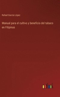 bokomslag Manual para el cultivo y beneficio del tabaco en Filipinas