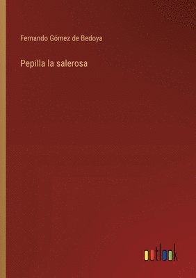 Pepilla la salerosa 1