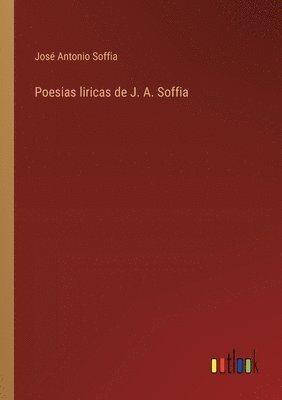 bokomslag Poesias liricas de J. A. Soffia