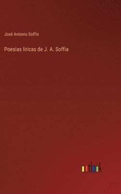 bokomslag Poesias liricas de J. A. Soffia