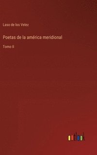 bokomslag Poetas de la américa meridional: Tomo II