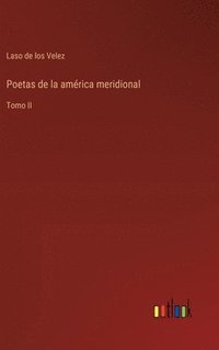 bokomslag Poetas de la américa meridional:Tomo II