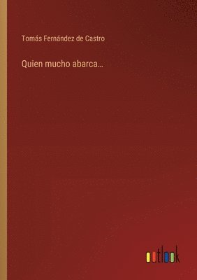 Quien mucho abarca... 1