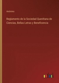 bokomslag Reglamento de la Sociedad Querétana de Ciencias, Bellas Letras y Beneficencia