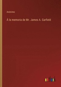 bokomslag  la memoria de Mr. James A. Garfield