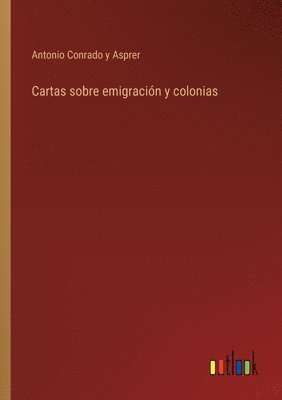 bokomslag Cartas sobre emigración y colonias