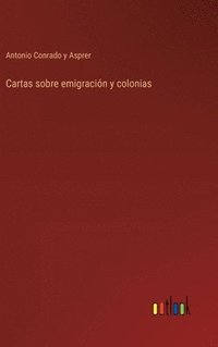 bokomslag Cartas sobre emigracin y colonias