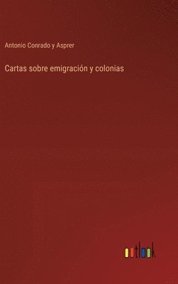bokomslag Cartas sobre emigración y colonias