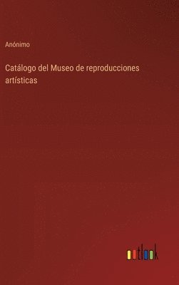 bokomslag Catlogo del Museo de reproducciones artsticas