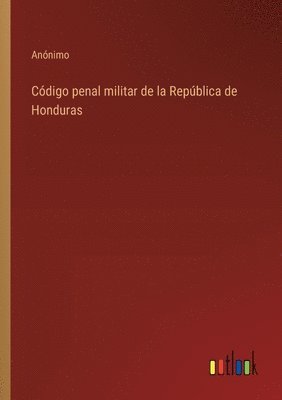 bokomslag Cdigo penal militar de la Repblica de Honduras