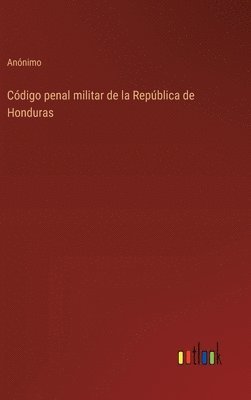 bokomslag Cdigo penal militar de la Repblica de Honduras