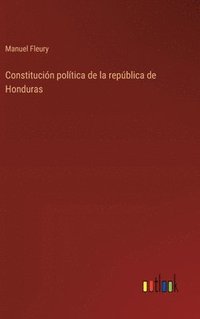 bokomslag Constitucin poltica de la repblica de Honduras