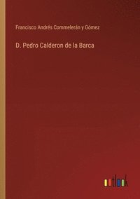 bokomslag D. Pedro Calderon de la Barca