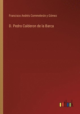 bokomslag D. Pedro Calderon de la Barca